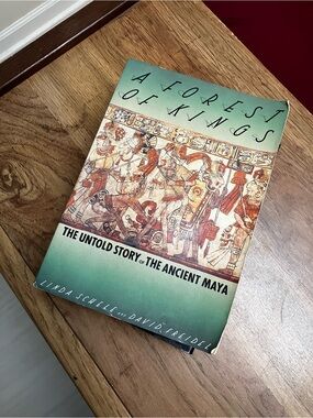A Forest of Kings — The Untold Story of the Ancient Maya by Schele and Freidel
